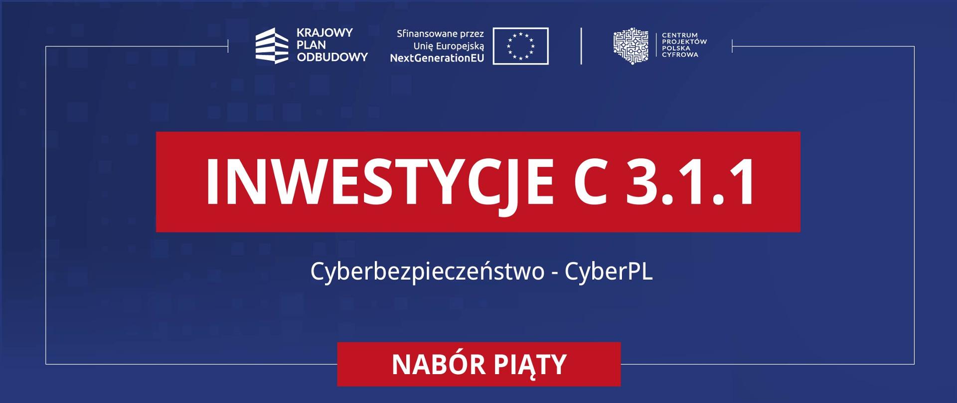 Inwestycja C 3.1.1. Cyberbezpieczeństwo - CyberPL (piąty nabór)