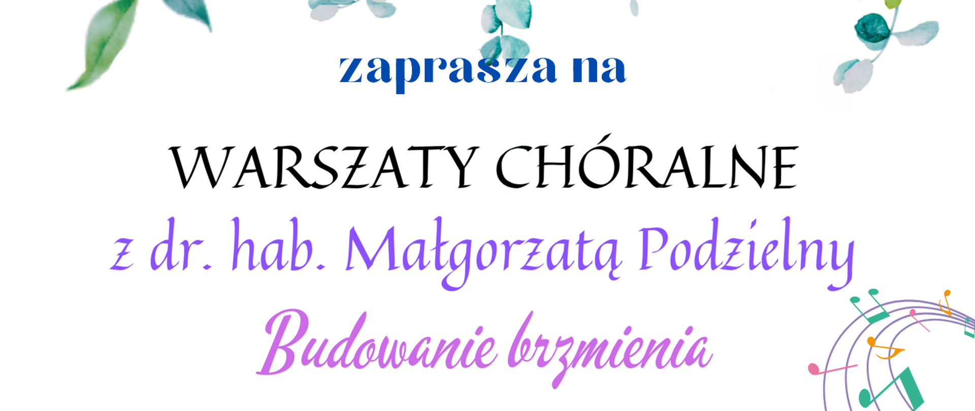 Ten plakat zaprasza na warsztaty chóralne prowadzone przez dr. hab. Małgorzatę Podzielny, które są związane z budowaniem brzmienia w chórze dziecięcym. Warsztaty są organizowane przez Państwową Szkołę Muzyczną I st. Nr 1 w Kędzierzynie-Koźlu, która obchodzi 60-lecie. Plakat zawiera informacje o dwóch sesjach: wykładzie dla nauczycieli od 14:00 do 15:30 oraz zajęciach z uczniami w Sali Koncertowej od 16:00 do 18:30, które odbędą się 21 marca 2021 roku. Graficznie, plakat jest ozdobiony wodnymi kwiatami i nutami muzycznymi, tworząc przyjemną dla oka kolorystykę i design.