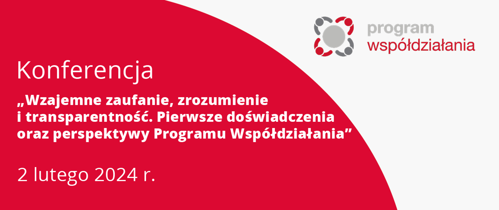 Konferencja: „Wzajemne zaufanie, zrozumienie i transparentność. Pierwsze doświadczenia oraz perspektywy Programu Współdziałania” - 2 lutego 2024 r.