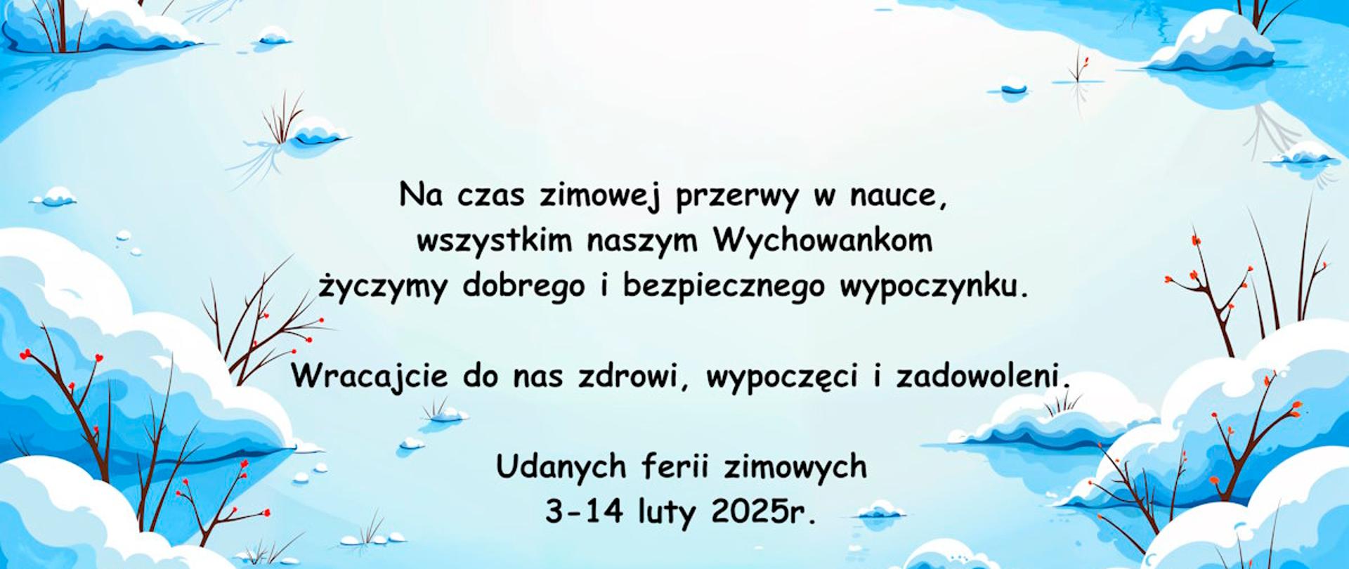 Obrazek zimowy, biały śnieg i zasypane śniegiem krzaki. W środku pusta przestrzeń na której umieszczony napis z życzeniami udanego wypoczynku dla młodzieży na czas zimowych ferii