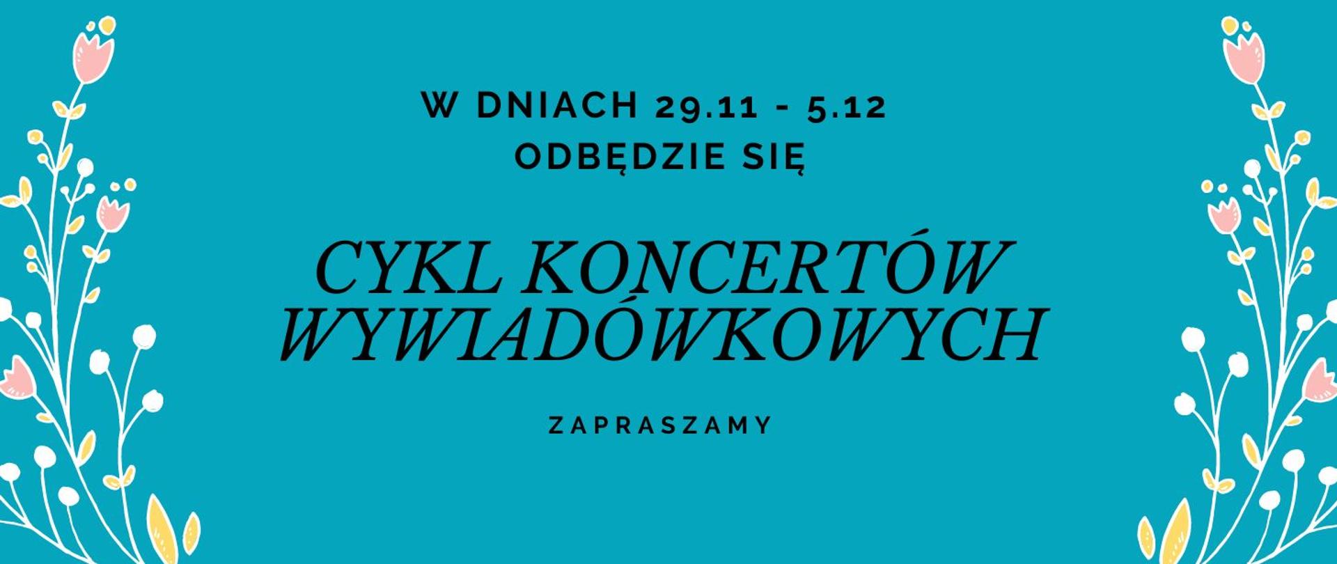 Plakat koncertów wywiadówkowych uczniów, na niebieskim tle czarne litery w środku plakatu, po bokach rysunek różowych, żółtych i białych kwiatów