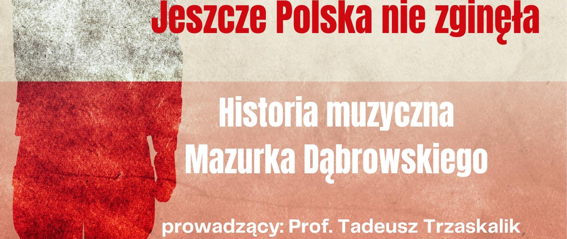 Tło szaro czerwone, przedzielone na pół, napisy czerwone i białe, tytuł "Historia muzyczna Mazurka Dąbrowskiego", postać salutująca z lewej strony