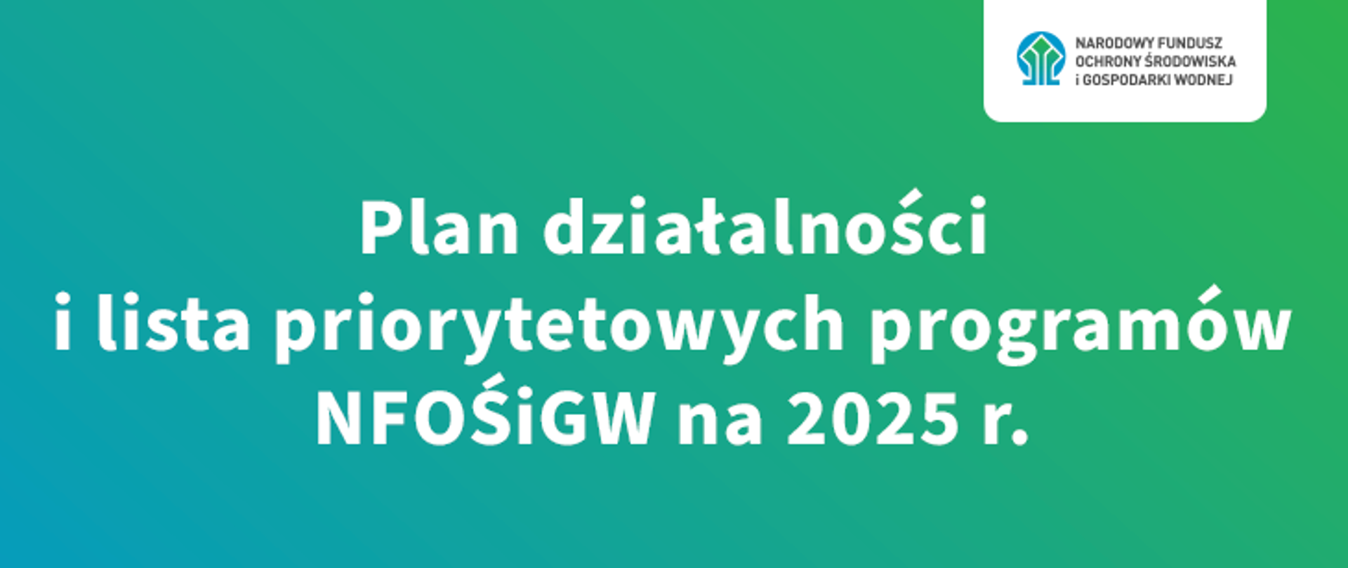 Plan działalności i lista priorytetowych programów NFOŚiGW na 2025