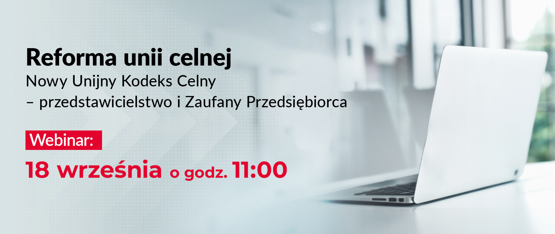 Reforma unii celnej. Nowy Unijny Kodeks Celny – przedstawicielstwo i Zaufany Przedsiębiorca. Webinar 18 września o godzinie 11:00