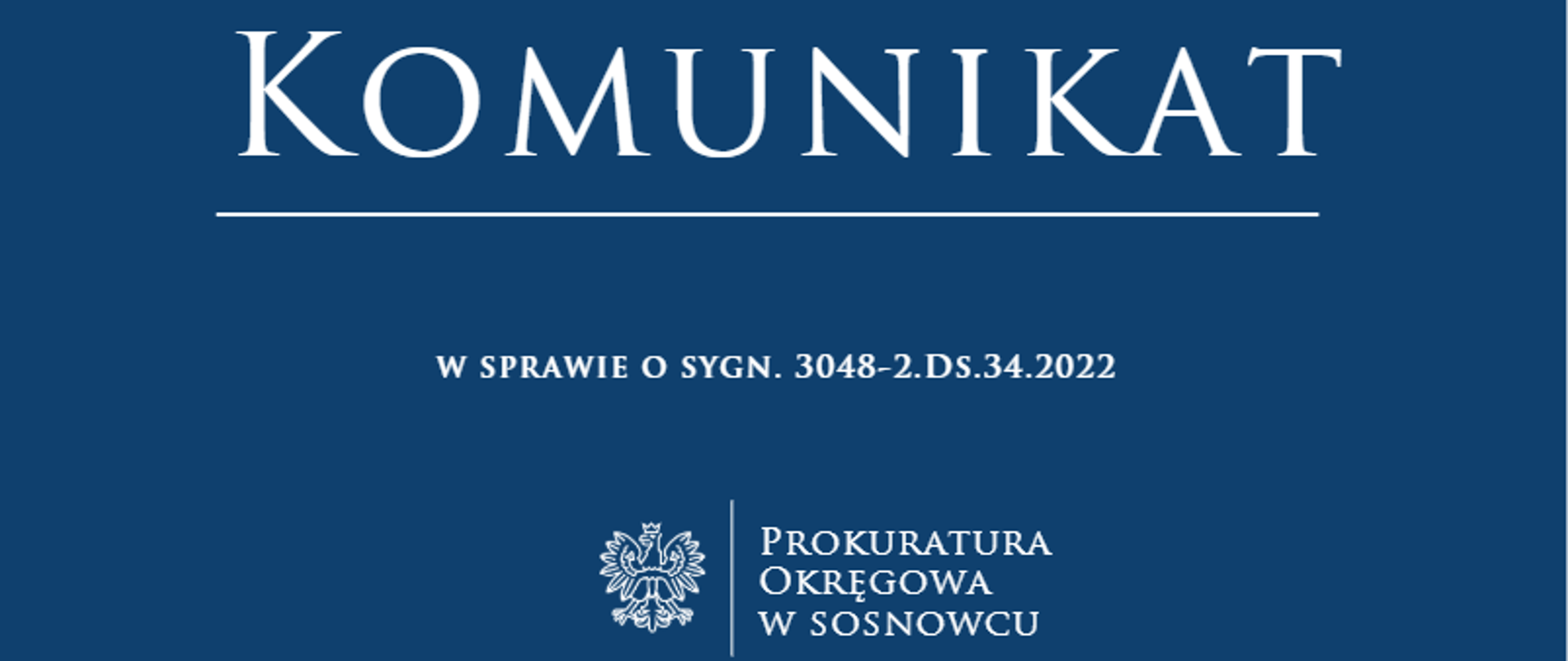 Komunikat dotyczący publikacji informacji o zakończeniu śledztwa w sprawie o sygn. 3048-2.Ds.34.2022
