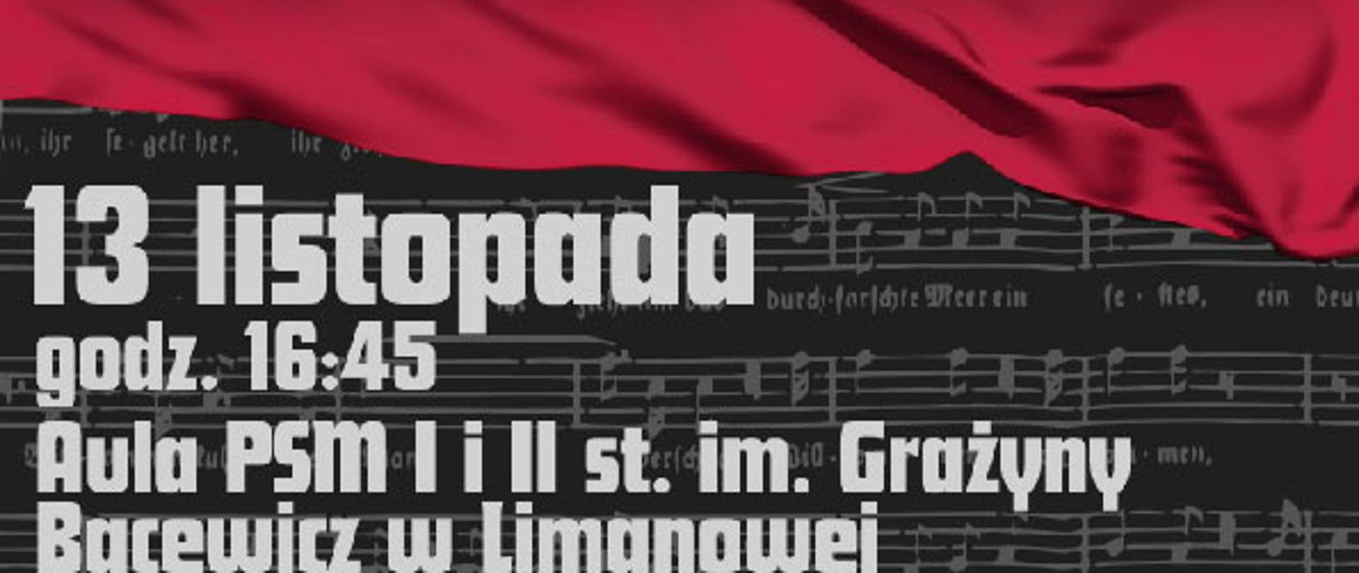 Plakat na ciemnym tle z pięciolinią polska flaga i tekst koncert z okazji 11 listopada 13 listopada o godzinie 16.45 Aula państwowej Szkoły Muzycznej w Limanowej.