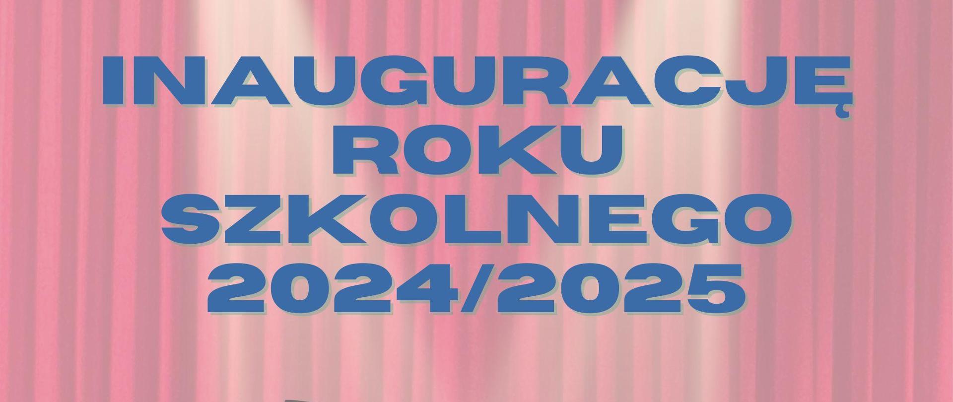 Plakat informuje o inauguracji roku szkolnego 2024/2025. W górnej części widoczny jest napis "Inauguracja" w kolorze niebieskim na tle bordowej kurtyny. Na środku znajduje się obrazek chłopca grającego na fortepianie na scenie. Na dole na ciemnoniebieskim tle biały napis "2 września 20204 16:00", co zwraca uwagę na główną informację.