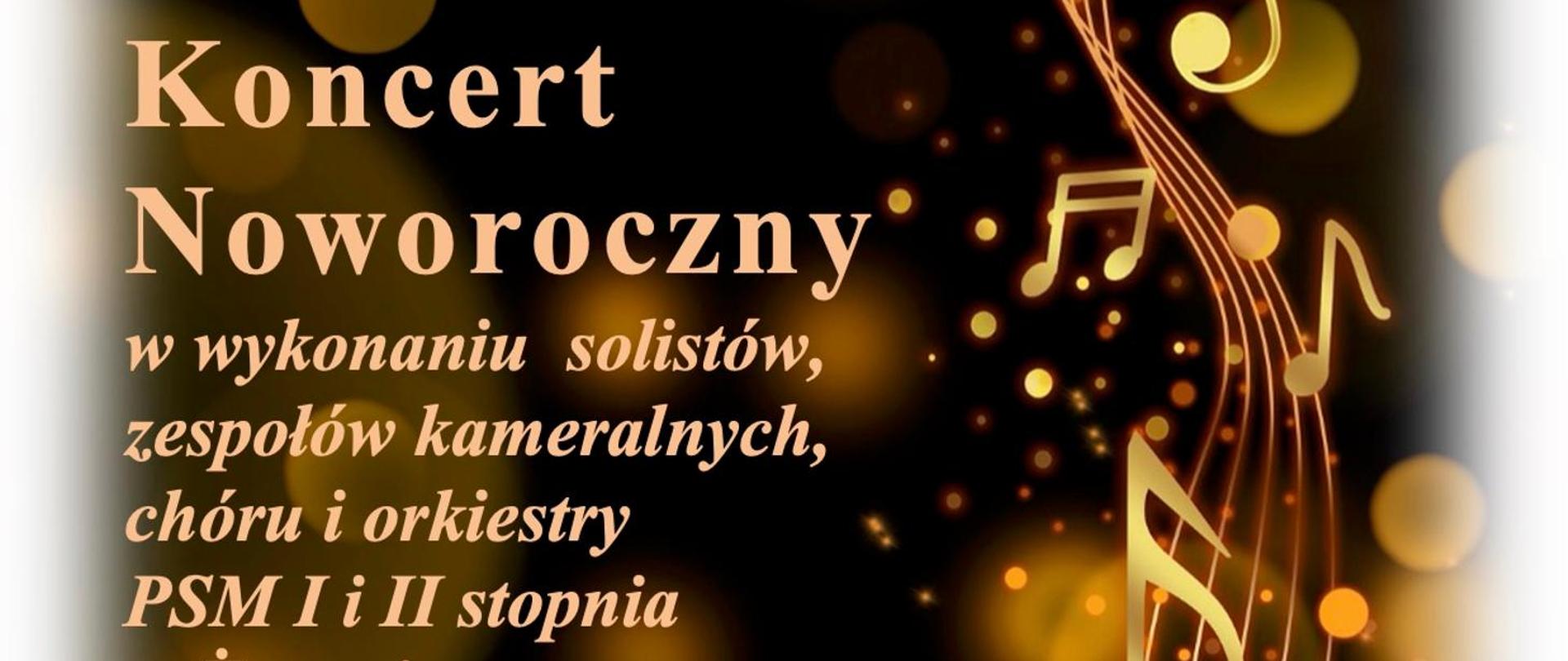 Na ciemny tle złote napisy w lewej części plakatu. Po prawej stronie symbole pięciolinii oraz kluczy wiolinowych i nut. Poniżej informacje dotyczące daty i miejsca koncertu noworocznego. 