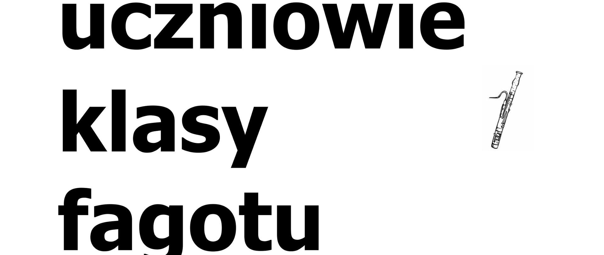 Tło grafiki - białe. Na nim informacje tekstowe, czarną trzcionką o różnych rozmiarach o brzmieniu (od góry): "uczniowie klasy fagotu zapraszają na popis. Przy fortepianie Ewa Lisak. piątek 24 stycznia, godzina 17.00, Aula.