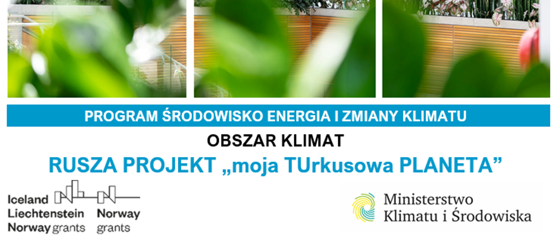 Projekt moja TUrkusowa PLANETA - działania szkół powiatu piaseczyńskiego podnoszące świadomość na temat łagodzenia zmian klimatu i przystosowania się do ich skutków