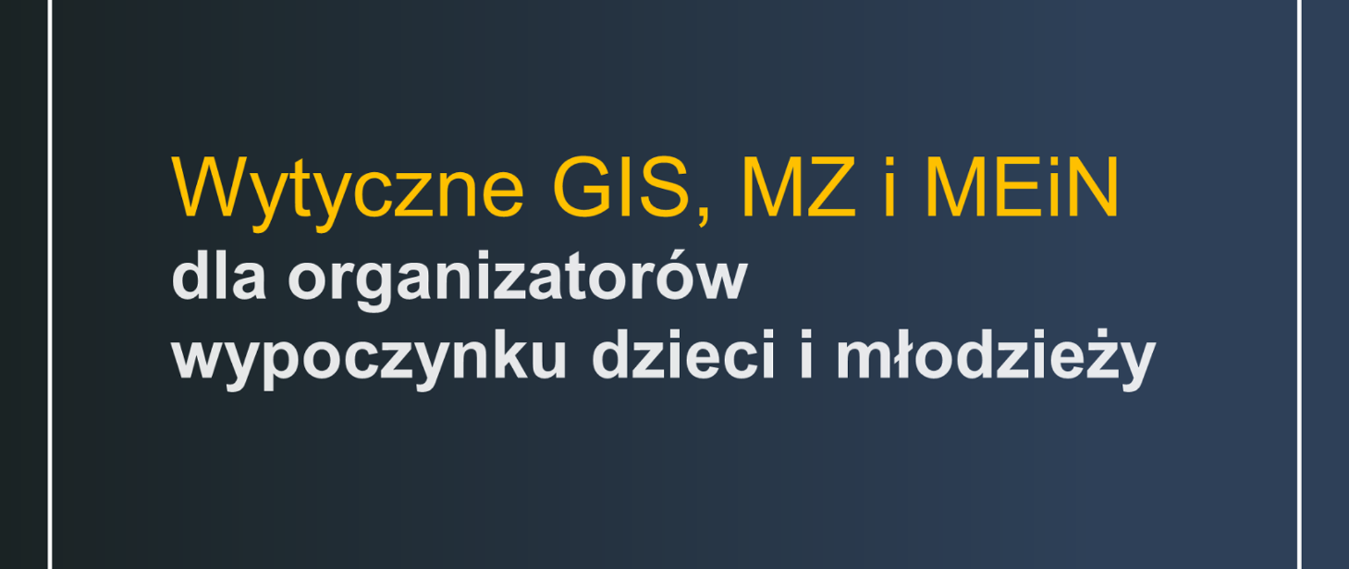 Wytyczne GIS, MZ i MEN dla organizatorów wypoczynku letniego dzieci i młodzieży w 2021 roku