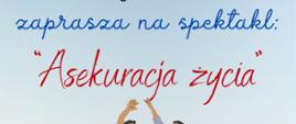 Plakat informujący o spektaklu Teatru Maska pt. "Asekuracja życia" w dniu 24.10.2024. Na jasnoniebieskim tle informacja tekstowa w kolorze niebieskim i czerwonym. Pod napisem grafika przedstawiająca ręce.