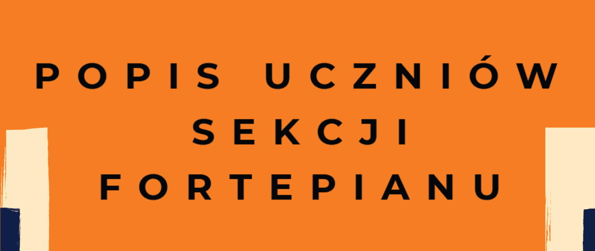 Na pomarańczowym tle czarny napis "Popis uczniów sekcji fortepianu". Po lewej i prawej stronie klawisze fortepianu.