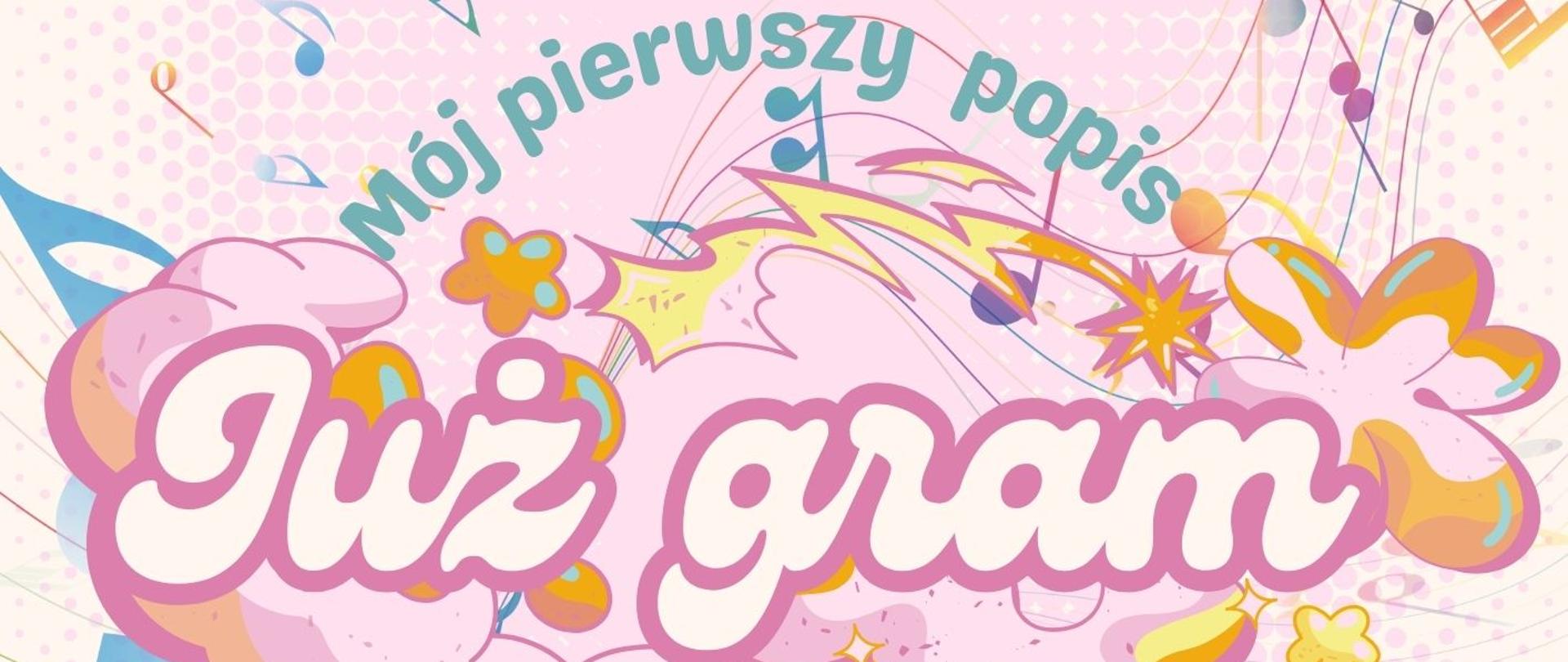 Plakat dotyczący Popisu "Już gram" odbywającego się w dniu 28.01.2025 o godz. 18.00.