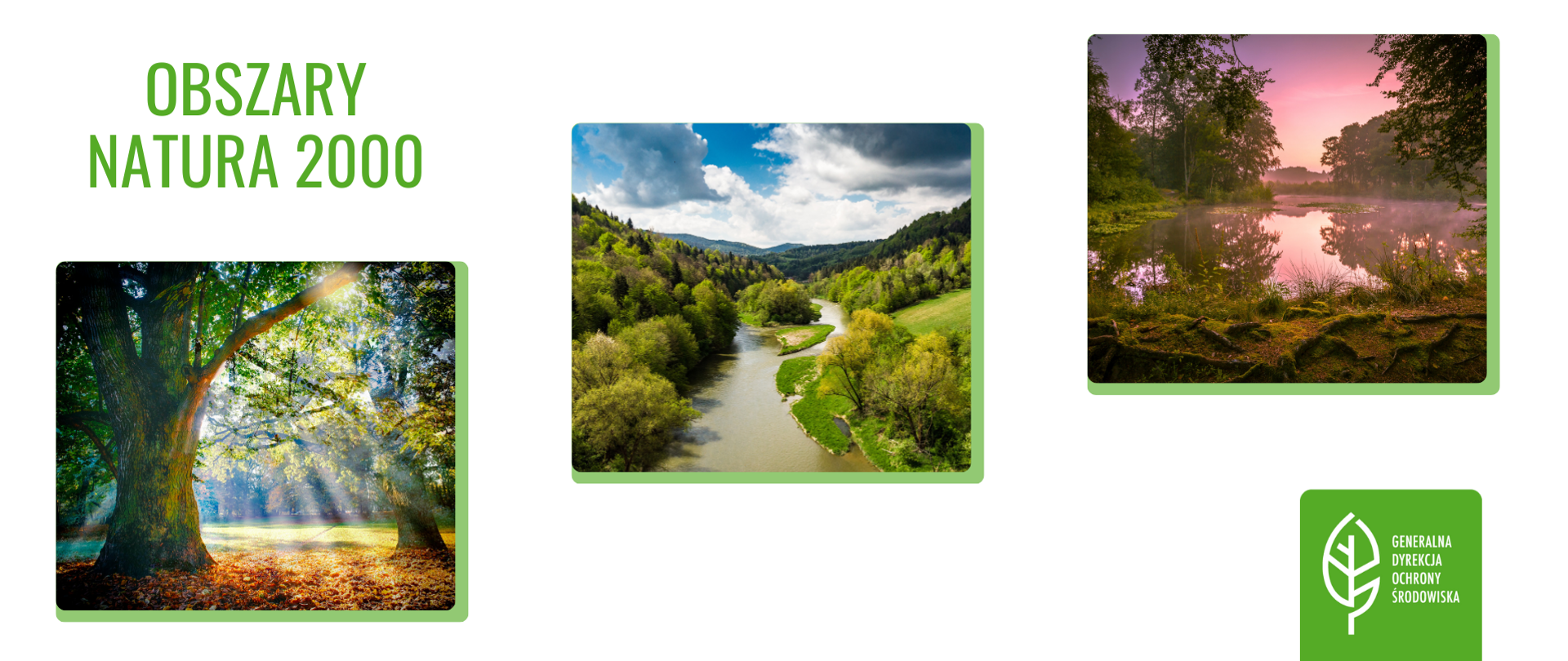 Na białym tle umieszczone w kształcie kwadratów krajobrazy: rzeka, jezioro, las. W sumie 3 kolorowe krajobrazy. W lewym górnym rogu znajduje się napis (zielona czcionka): Obszary Natura 2000. W prawym dolnym rogu na zielonym tle znajduje się logo (biały listek) Generalnej Dyrekcji Ochrony Środowiska.