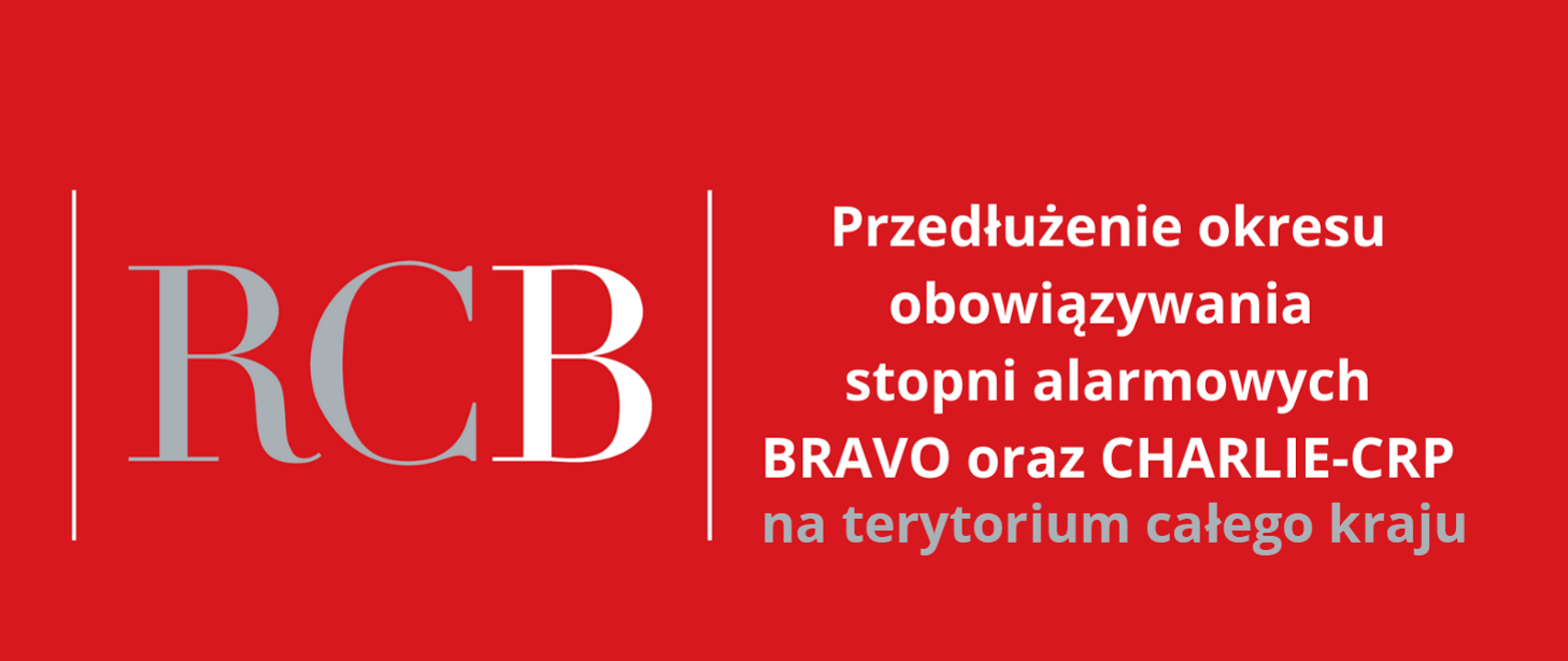 Grafika na czerwonym tle z logo RCB i tekstem "Przedłużenie stopni alarmowych BRAVO i i CHARLIE na terytorium całego kraju"