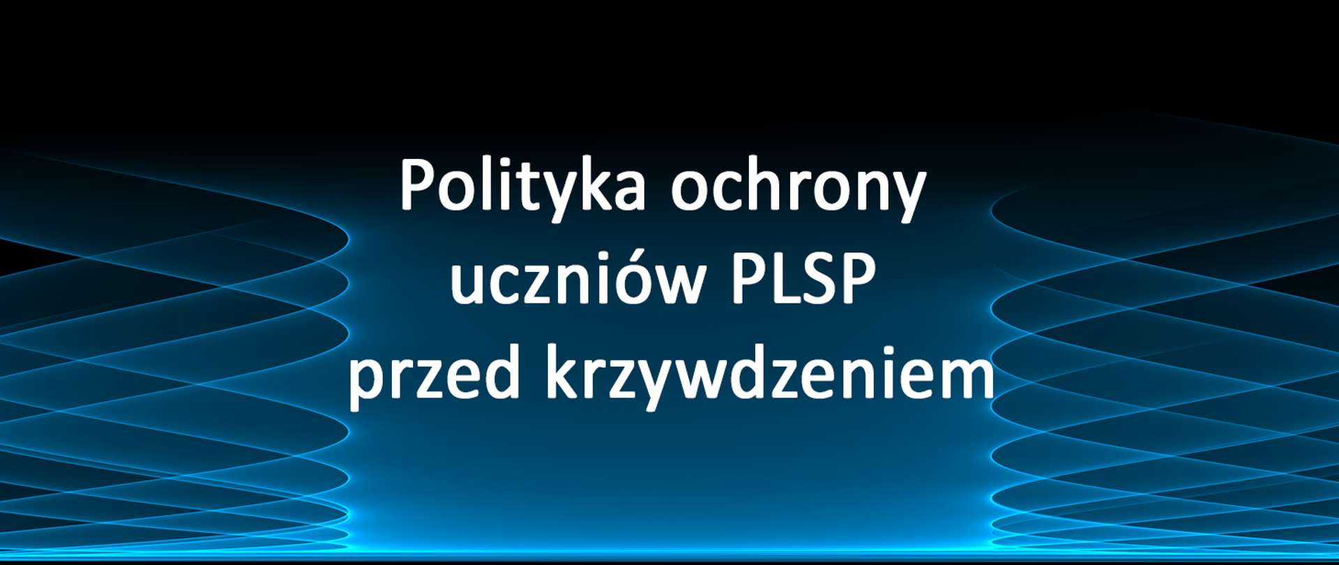 Polityka ochrony uczniów PLSP przed krzywdzeniem