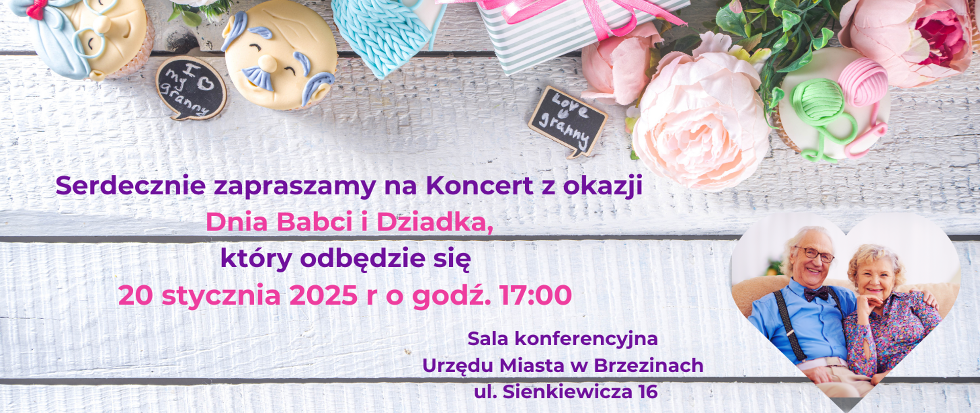 Grafika przedstawia napis "Serdecznie zapraszamy na koncert z okazji Dnia Babci i Dziadka, który odbędzie się 20 stycznia 2025 r o godź. 17:00. Sala konferencyjna Urzędu Miasta w Brzezinach ul. Sienkiewicza 16". W prawym dolnym rogu zdjęcie dziadków w sercu. 