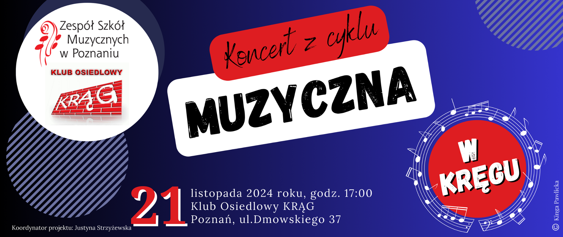 Plakat na granatowym tle z logo ZSM i Klubu Krąg. Duży napis Koncert z cyklu Muzyczna w kręgu, 21 listopada 2024 roku, godz. 17:00, Klub Osiedlowy Krąg, Poznan, ul. Dmowskiego 37. Koordynator projektu Justyna Strzyżewska, projekt graficzny: Kinga Pawlicka