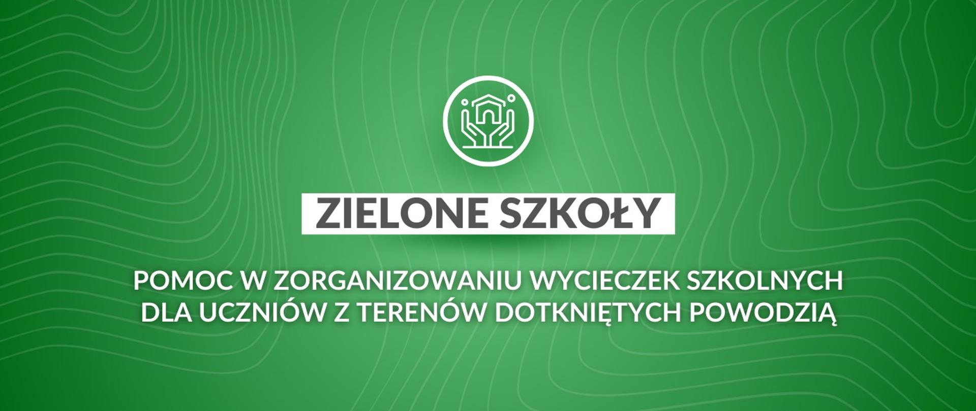 Zielone Szkoły. Pomoc w organizowaniu wycieczek szkolnych dla uczniów z terenów dotkniętych powodzią 