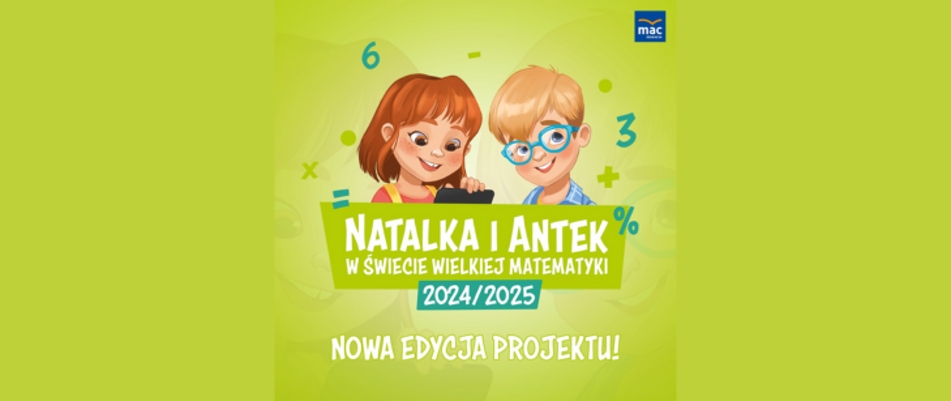 Na limonkowym tle widnieje grafika z dziewczynką i chłopcem, którzy wskazują na tekst: Natalka i Antek w świecie wielkiej matematyki 2024/2025. Nowa edycja projektu.