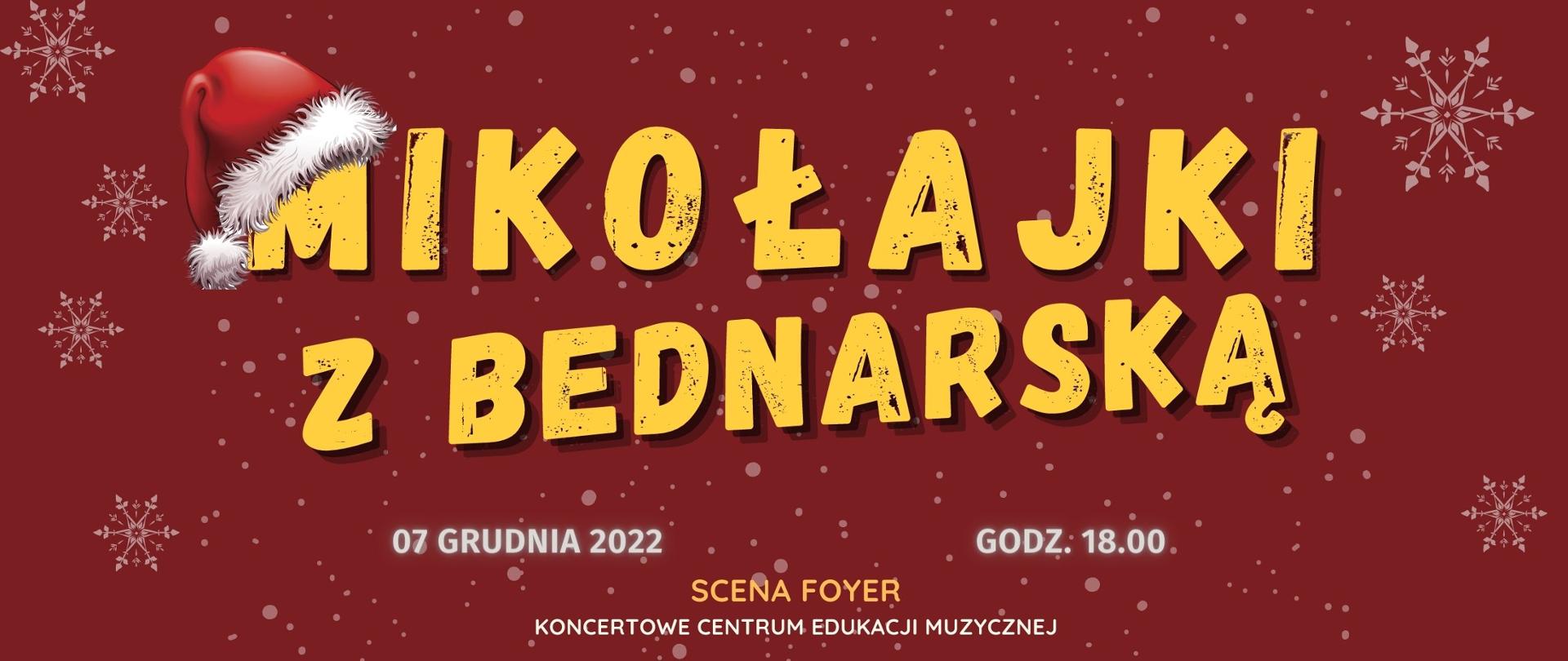 Afisz- na bordowym tle napis "Mikołajki z Bednarską", 7 grudnia 202, godz. 18.00, Scena Foyer, Koncertowe Centrum Edukacji Muzycznej