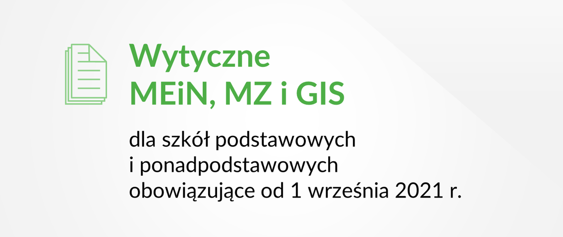 Zielony napis na szarym tle Wytyczne MEiN, MZ i GIS, czarny napis na szarym tle dla szkół podstawowych i ponadpodstawowych obowiązujące od 1 września 2021r..png