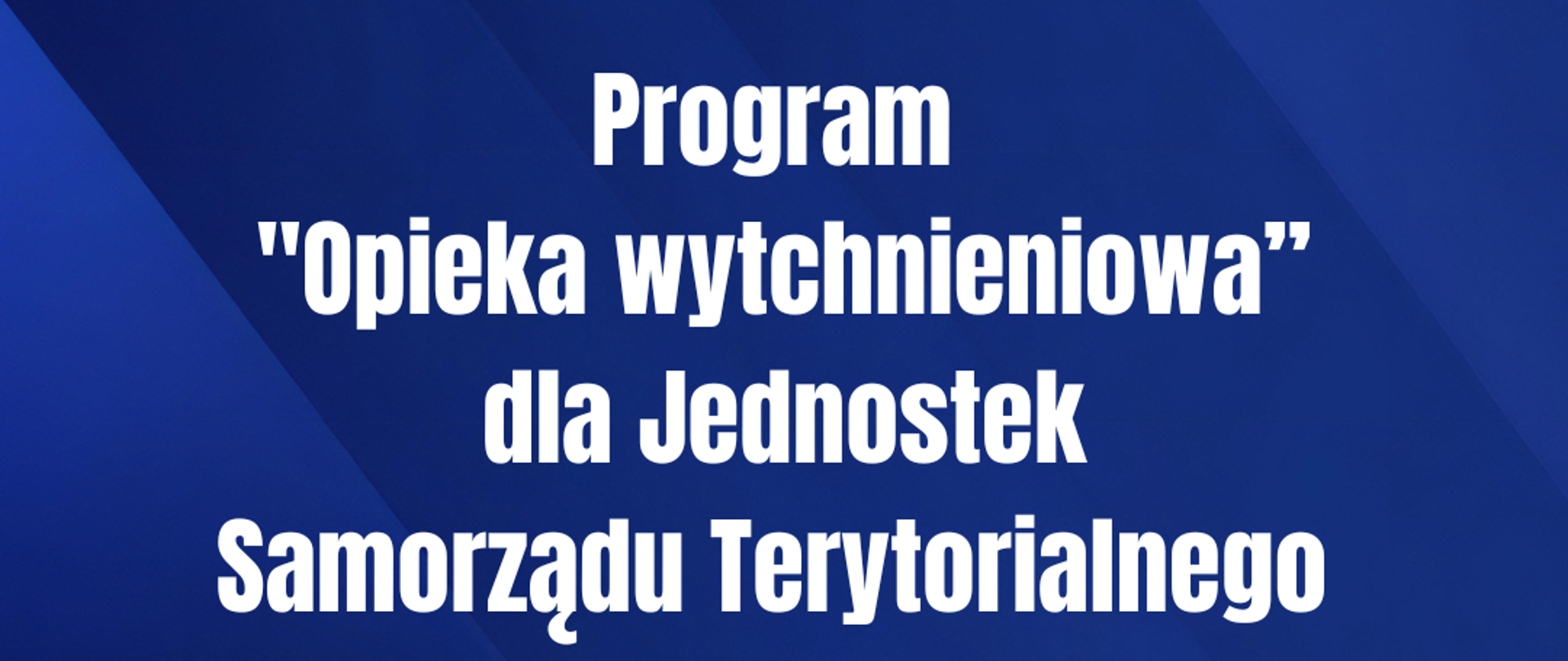 Grafika informująca o programie "Opieka wytchnieniowa" dla Jednostek Samorządu Terytorialnego - edycja 2025 