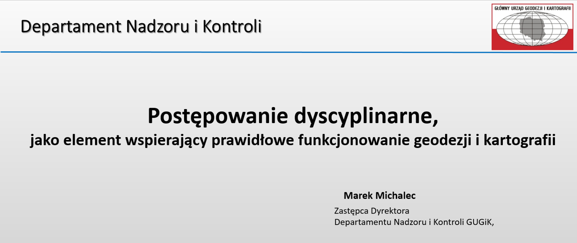 zrzut z prezentacji przedstawiciela GUGIK - Pana Marka Michalca: slajd tytułowy "Postępowanie dyscyplinarne jako element wspierający prawidłowe funkcjonowanie geodezji i kartografii" 