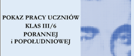 Niebieski plakat z pokazem pracy uczniów klasy trzeciej porannej i popołudniowej. Widać zdjęcie Szymanowskiego.