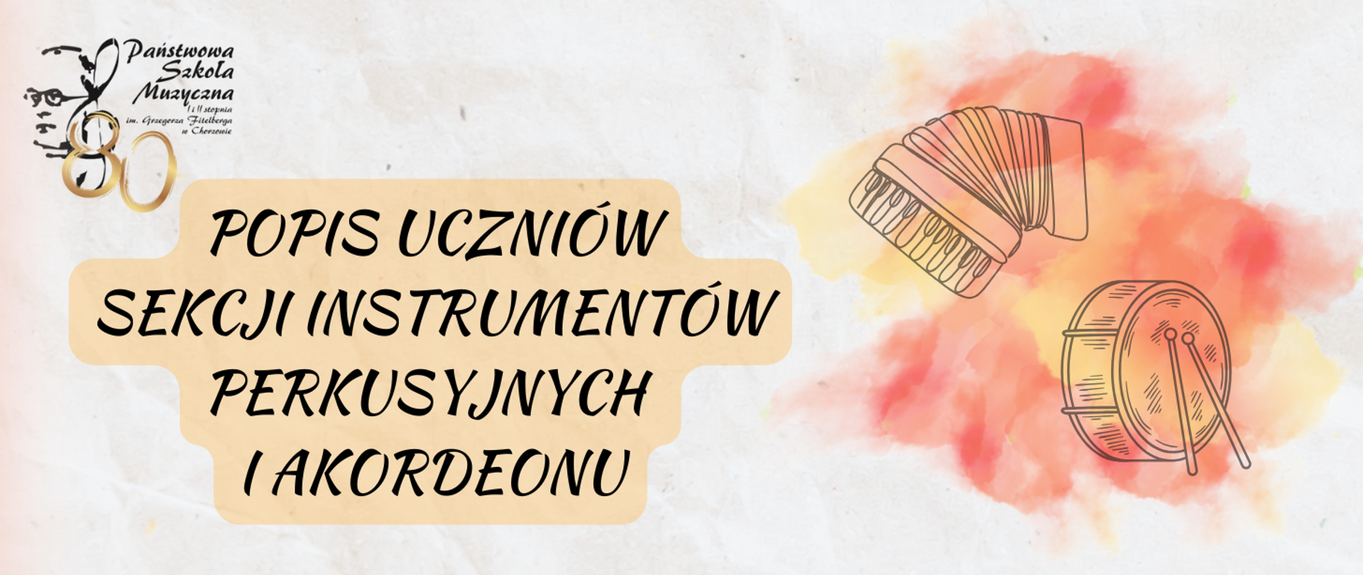 logo szkoły obok napis: Popis uczniów sekcji instrumentów perkusyjnych i akordeonu z prawej akordeon i perkusja