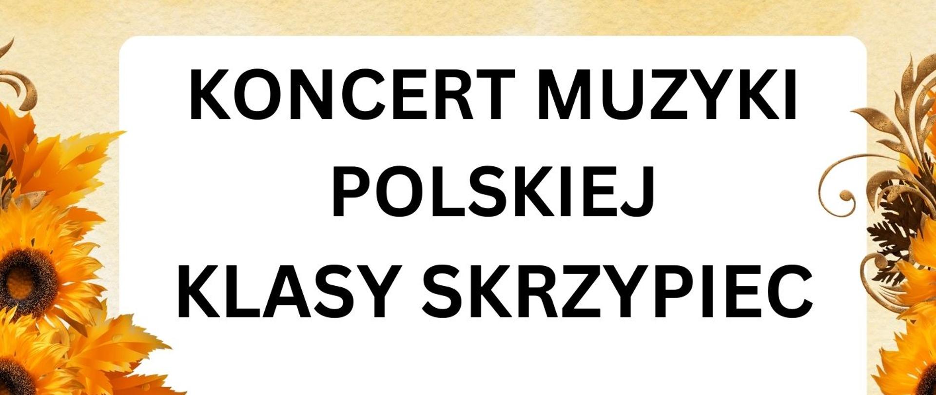 napis koncert muzyki polskiej klasy skrzypiec dnia 16 listopada 2024r o godz.11:00. W tle znajdują sie pomarańczowe kwiaty.