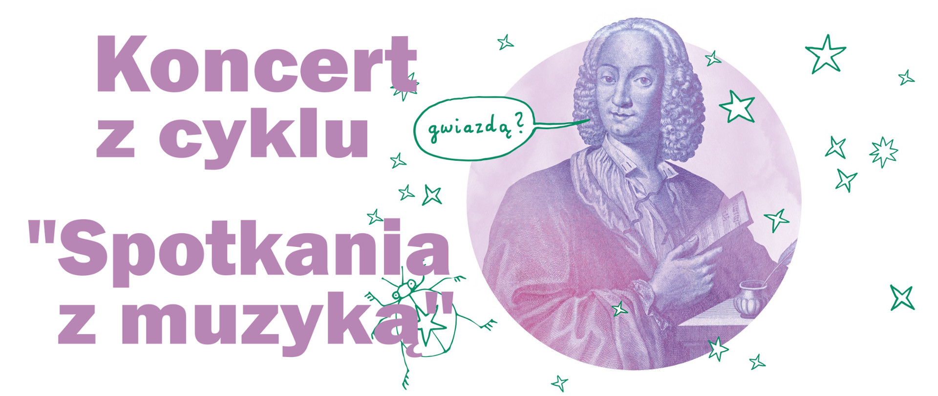 Grafika w odcieniach fioletu i zieleni. Antonio Vivaldi. W dymku napis "gwiazdą?". Po lewej stronie napis - Koncert z cyklu "Spotkania z muzyką".