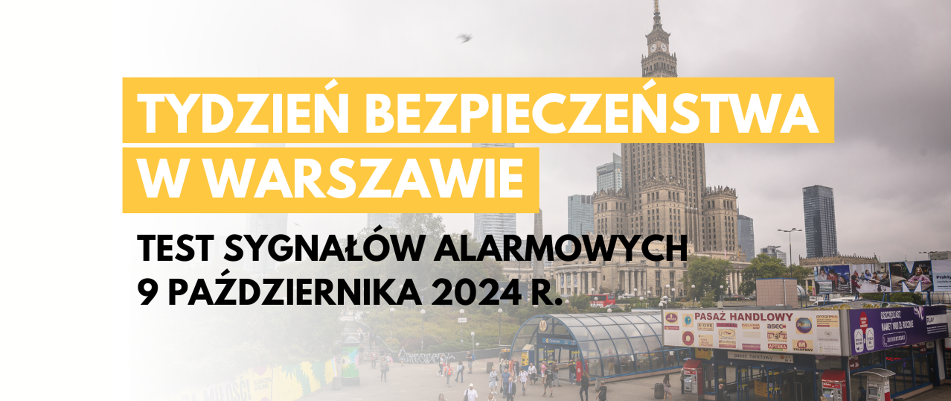 W tle centrum Warszawy, Palac Nauki i Kultury, treść: Tydzień Bezpieczeństwa w Warszawie - test sygnałów alarmowych 9 października 2024 r. 