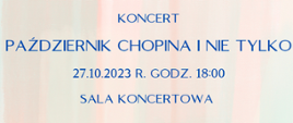 Niebieski napis koncert Październik Chopina i nie tylko. 27.10.2023 rok godzina 18. Sala koncertowa. Napis na tle pastelowych pionowych pasów w różnych kolorach.