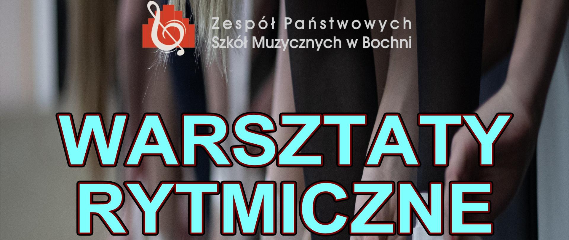 Grafika na wielobarwnym tle z widocznymi elementami kobiecych dłoni oraz stóp z baletkami, zawiera w górnej części logo ZPSM w Bochni i w części centralnej napis jasnoniebieskimi drukowanymi literami: ’’Warsztaty rytmiczne dla nauczycieli i uczniów ZPSM w Bochni’’, poniżej treść: ’’prowadząca: mgr Aneta Skrzypczak’’, w dolnej części: ‘’Bochnia, 15 listopada 2024 r.’’