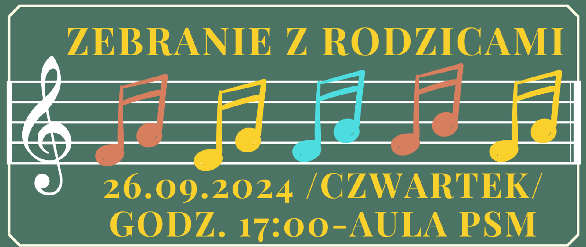 Na zielonym tablicowym tle znajduje się klucz wiolinowy z pięciolinią i kolorowymi nutami. Napis na pierwszym planie "Zebranie z rodzicami 26.09.2024 ?wtorek? godz. 17.00 - aula PSM"