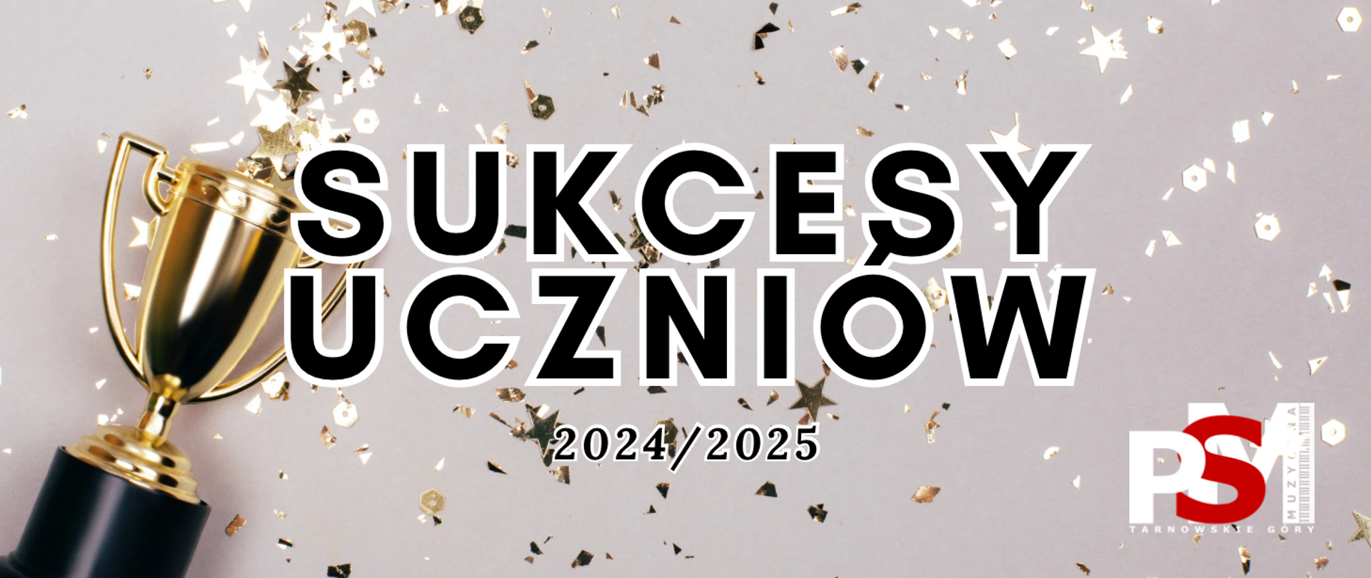 Na szarym tle napis sukcesy uczniów 2024/25 . W lewej części plakatu złoty puchar, w prawej części logo szkoły