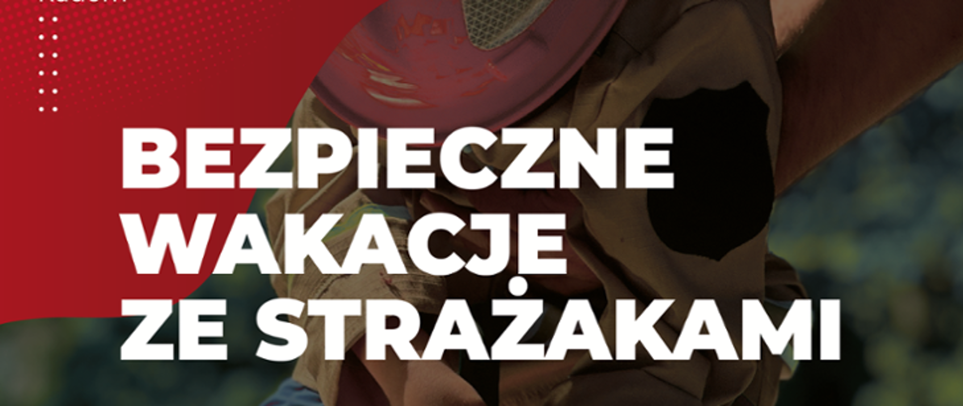 Zapraszamy na piknik "Bezpieczne wakacje ze strażakami"