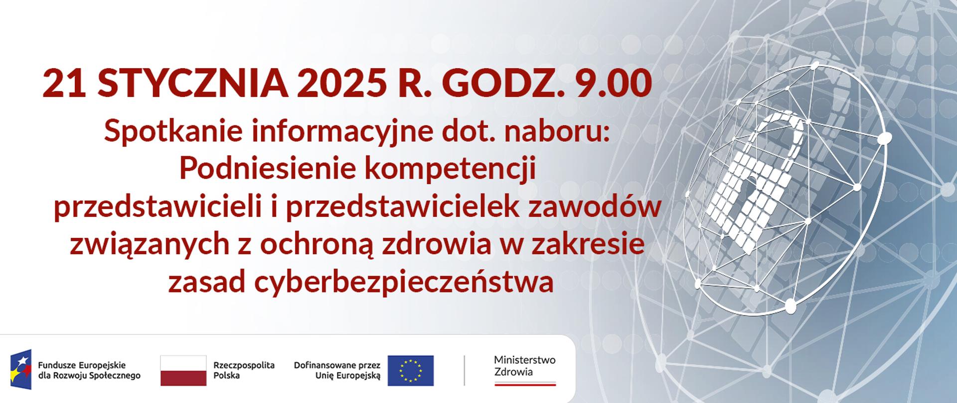 Spotkanie informacyjne dotyczące naboru: Podniesienie kompetencji przedstawicieli i przedstawicielek zawodów związanych z ochroną zdrowia w zakresie zasad cyberbezpieczeństwa