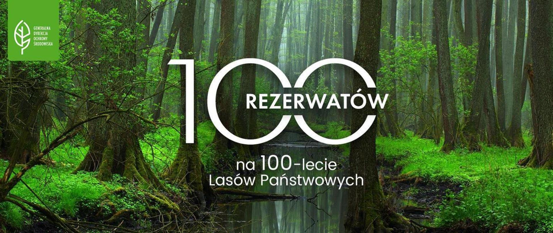 W centralnej części rzeka, na obu brzegach porośnięta roślinnością i drzewami. Na pierwszym planie napis: 100 rezerwatów na 100-lecie Lasów Państwowych.