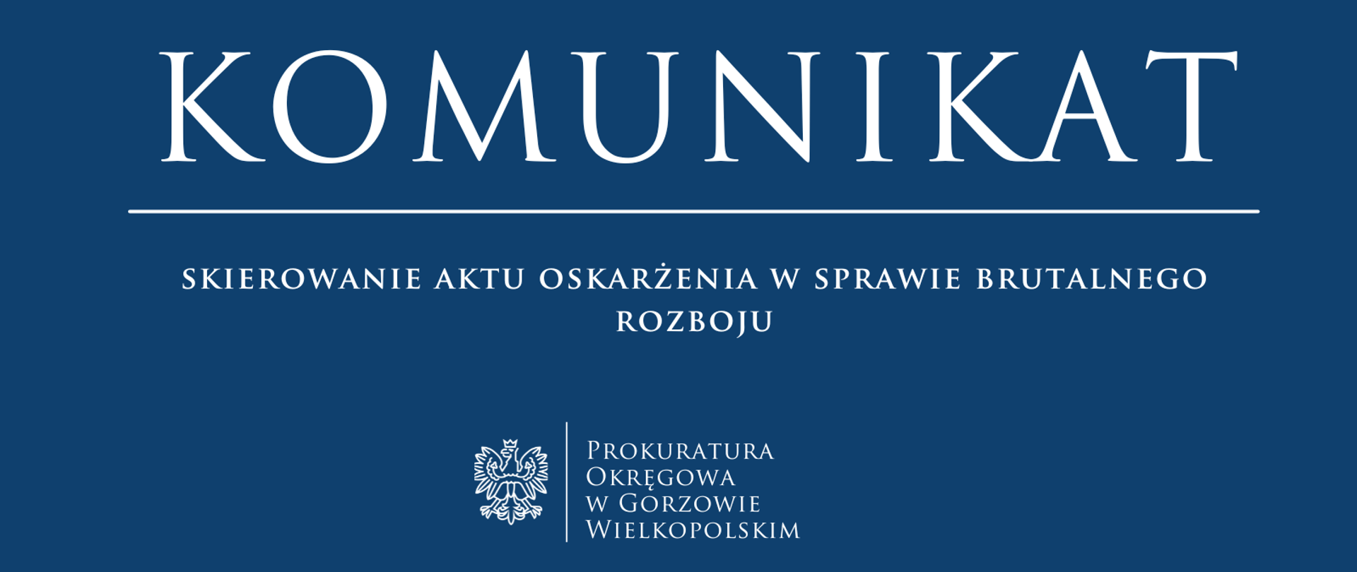 KOMUNIKAT o skierowaniu aktu oskarżenia w sprawie brutalnego rozboju
