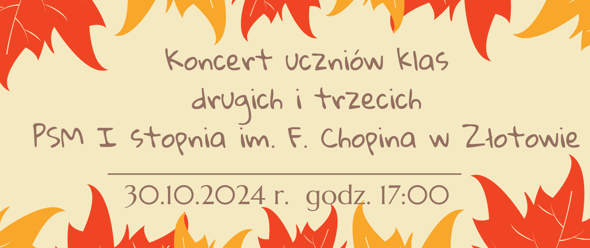 Plakat na kremowym tle z motywem pomarańczowych liści informujący o koncercie uczniów klas drugich i trzecich Państwowej Szkoły Muzycznej I stopnia im. Fryderyka Chopina w Złotowie