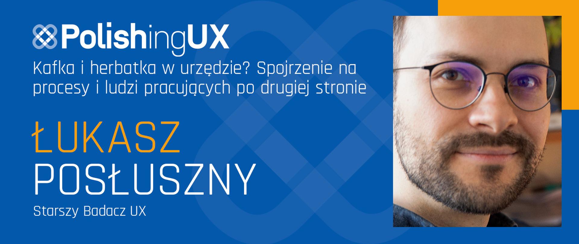 Łukasz Posłuszny. Starszy Badacz UX.