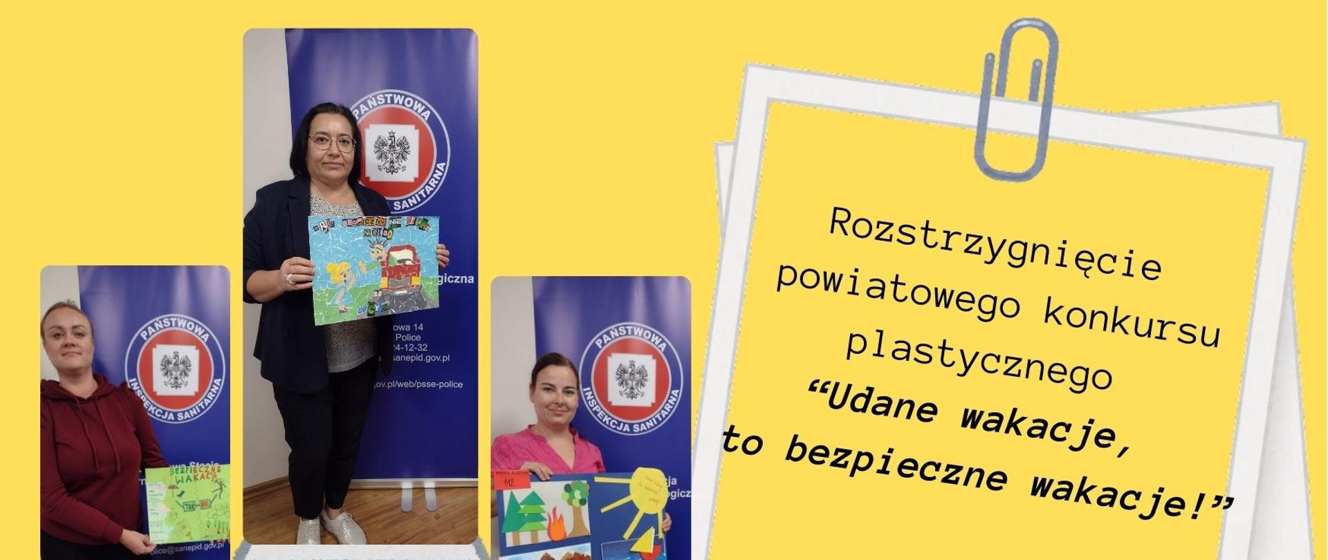 Zdjęcie przedstawia podium a na nim pracownicy Powiatowej Stacji Sanitarno-Epidemiologicznej prezentujący zwycięskie prace konkursowe. Po prawej stronie napis "Rozstrzygnięcie powiatowego konkursu plastycznego "Udane wakacje, to bezpieczne wakacje!". Na dole logo PIS. Grafika w kolorach żółci. 