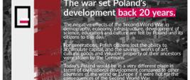 WWII - Poland suffered the greatest personal and material losses out of all European countries, in terms of total population and national assets.