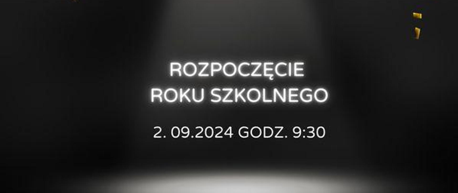 Biały napis na czarnym tle "Rozpoczęcie roku szkolnego 2.09.2024 r. godz. 9:30"