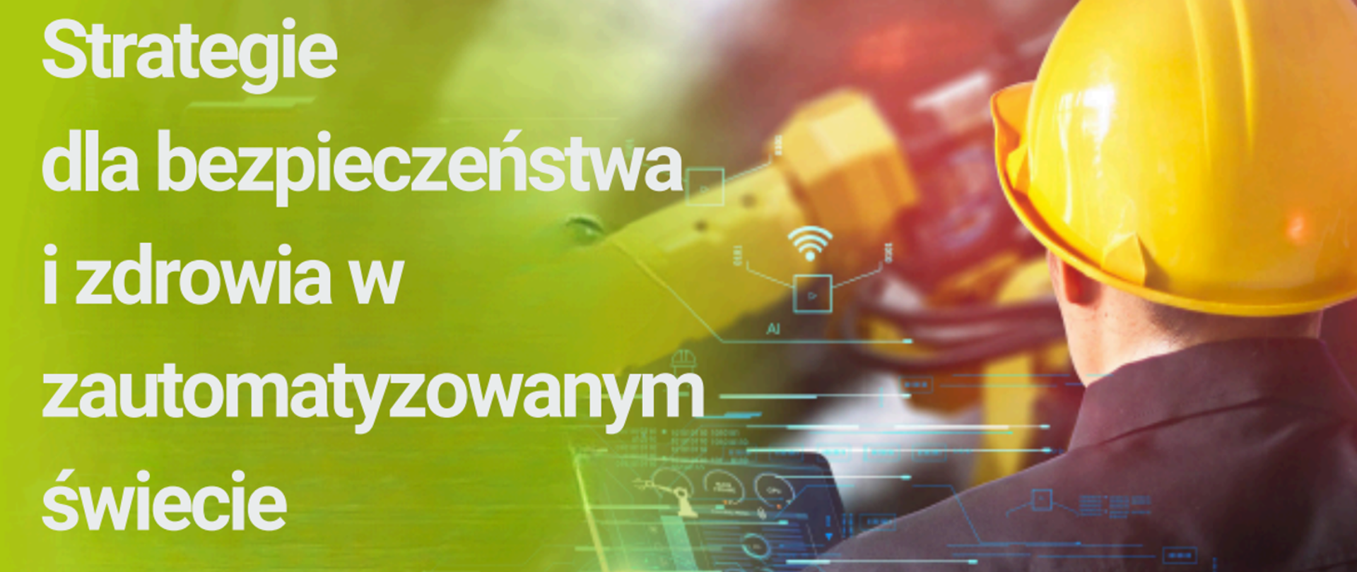 Na kolorowym tle przy maszynie człowiek w żółtym kasku. Napis Strategie dla bezpieczeństwa i zdrowia w zautomatyzowanym świecie