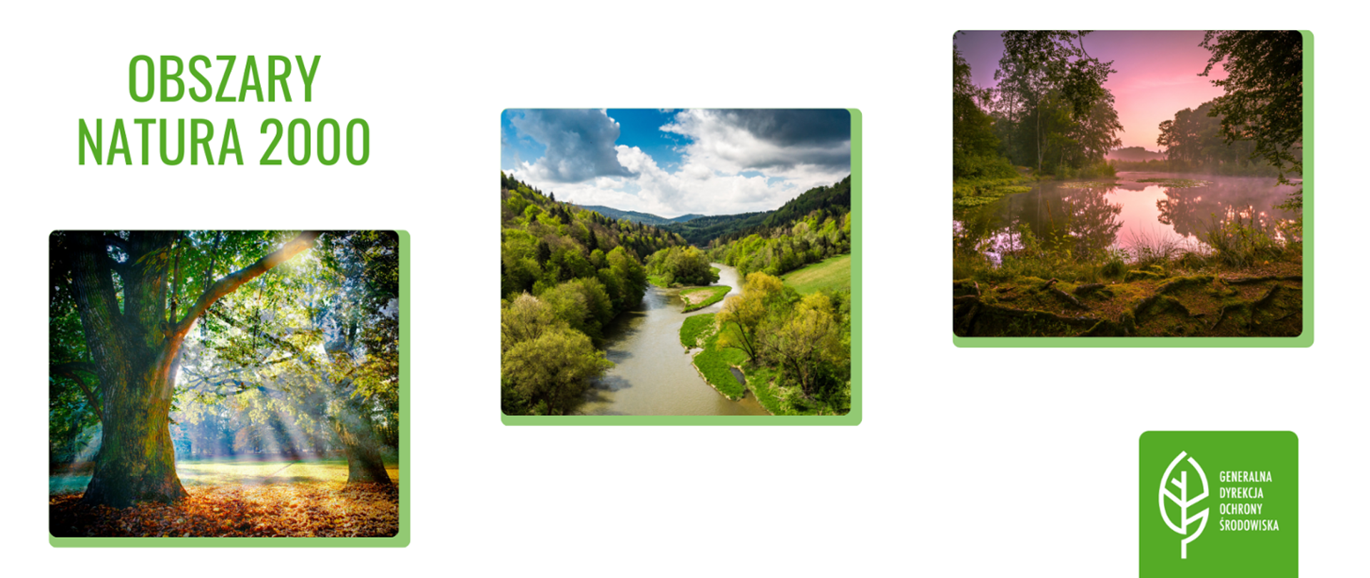 Na białym tle umieszczone w kształcie kwadratów krajobrazy: rzeka, jezioro, las. W sumie 3 kolorowe krajobrazy. W lewym górnym rogu znajduje się napis (zielona czcionka): Obszary Natura 2000. W prawym dolnym rogu na zielonym tle znajduje się logo (biały listek) Generalnej Dyrekcji Ochrony Środowiska."
