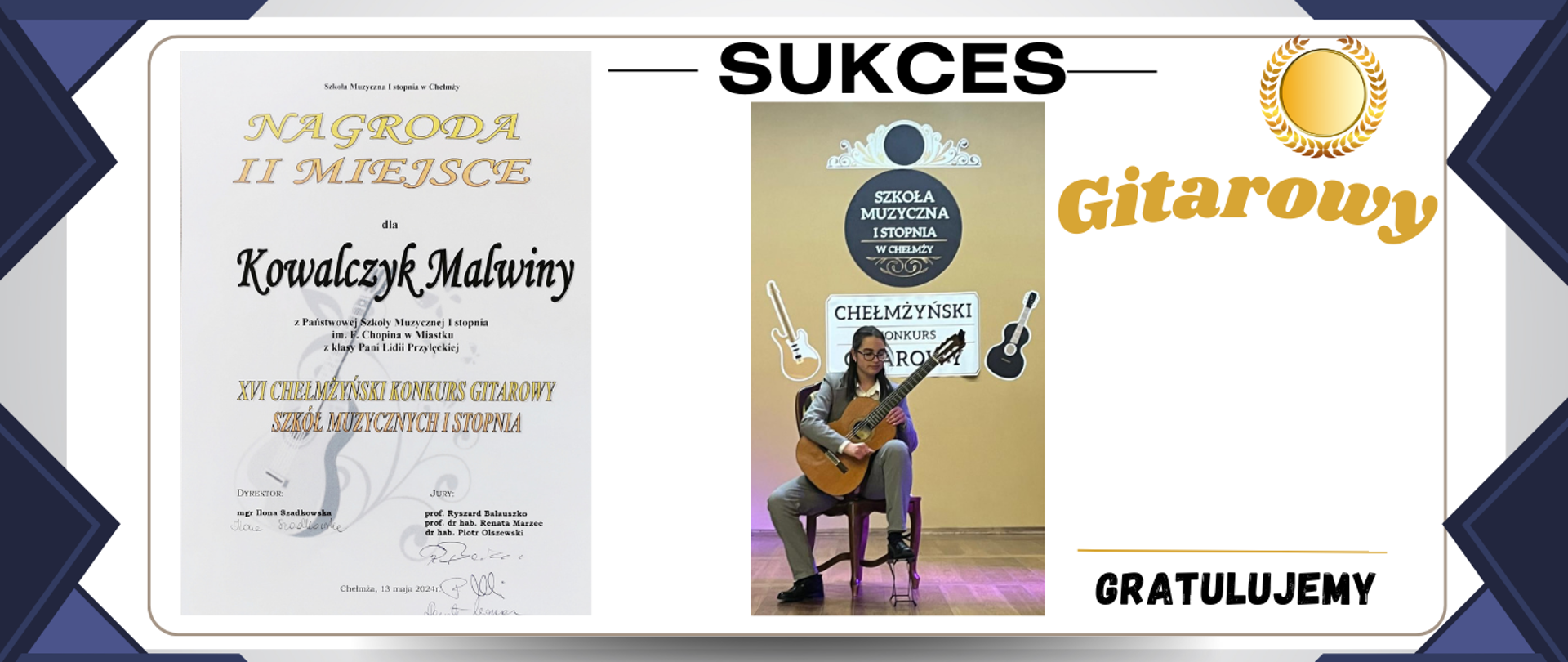 Grafika przedstawia po lewej stronie dyplom za zajęcie 2 miejsca przez Malwinę Kowalczyk w XVI Chełmżyńskim konkursie Gitarowym. Po prawej zamieszczone jest zdjęcie uczennicy podczas przesłuchania konkursowego.